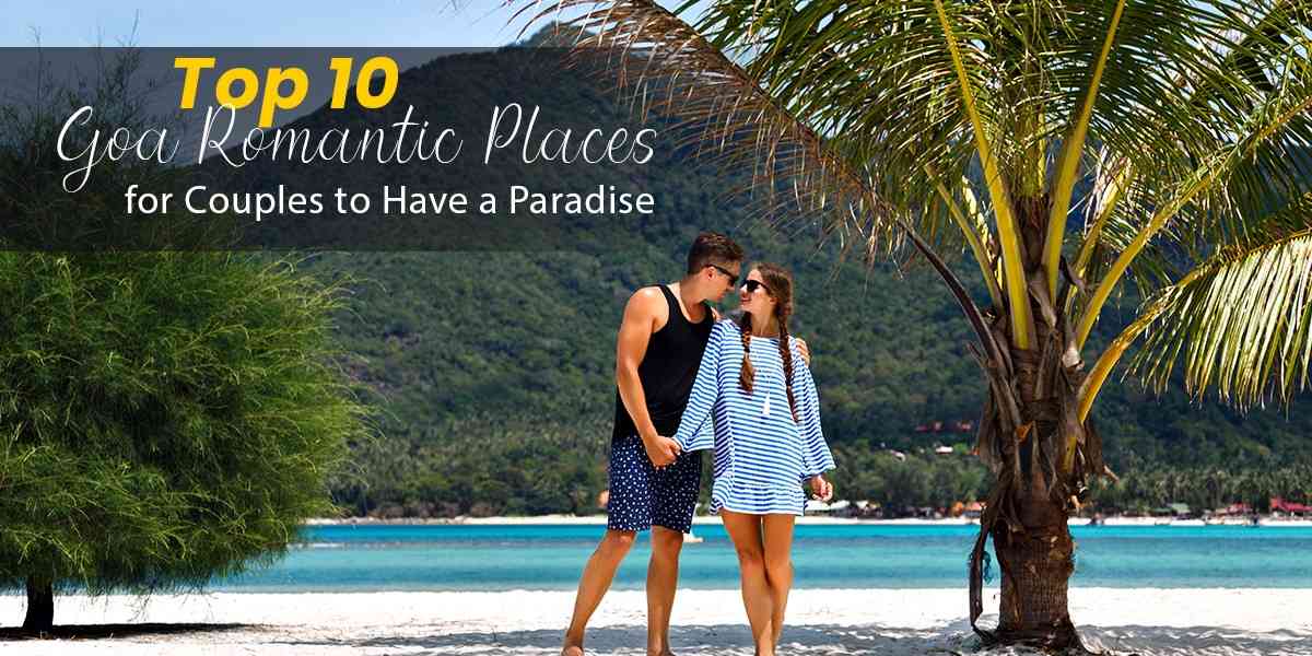 top-10-goa-romantic-places-for-couples-to-have-a-paradise